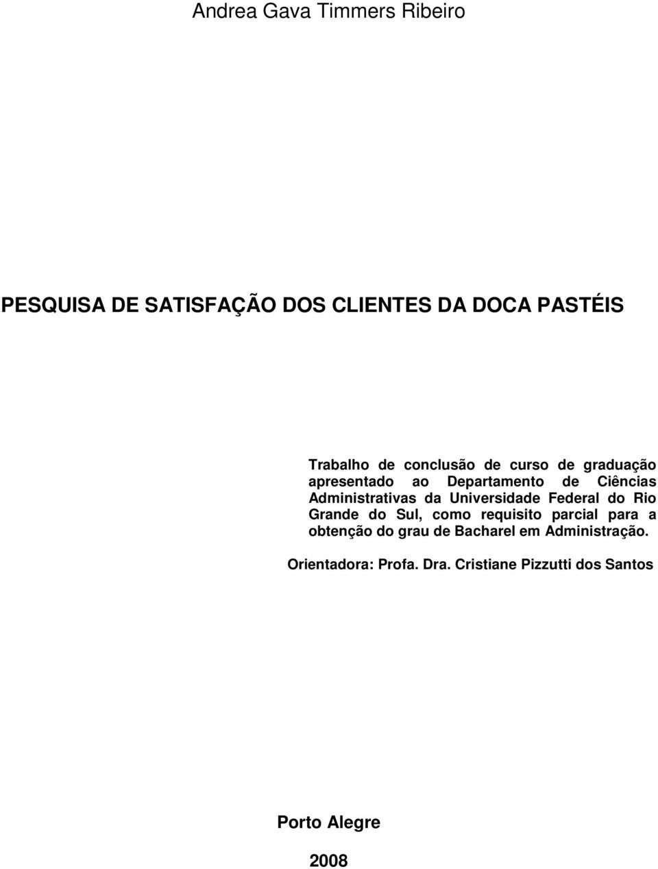 Universidade Federal do Rio Grande do Sul, como requisito parcial para a obtenção do grau de