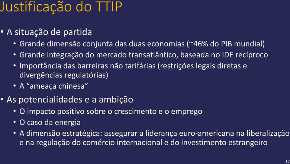 regulatórias) A ameaça chinesa As potencialidades e a ambição O impacto positivo sobre o crescimento e o emprego O caso da energia A