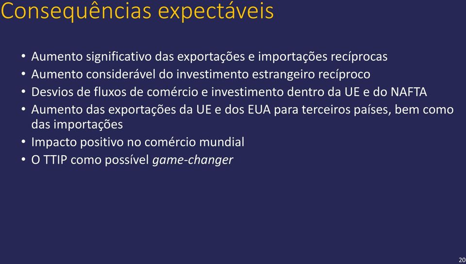 investimento dentro da UE e do NAFTA Aumento das exportações da UE e dos EUA para terceiros