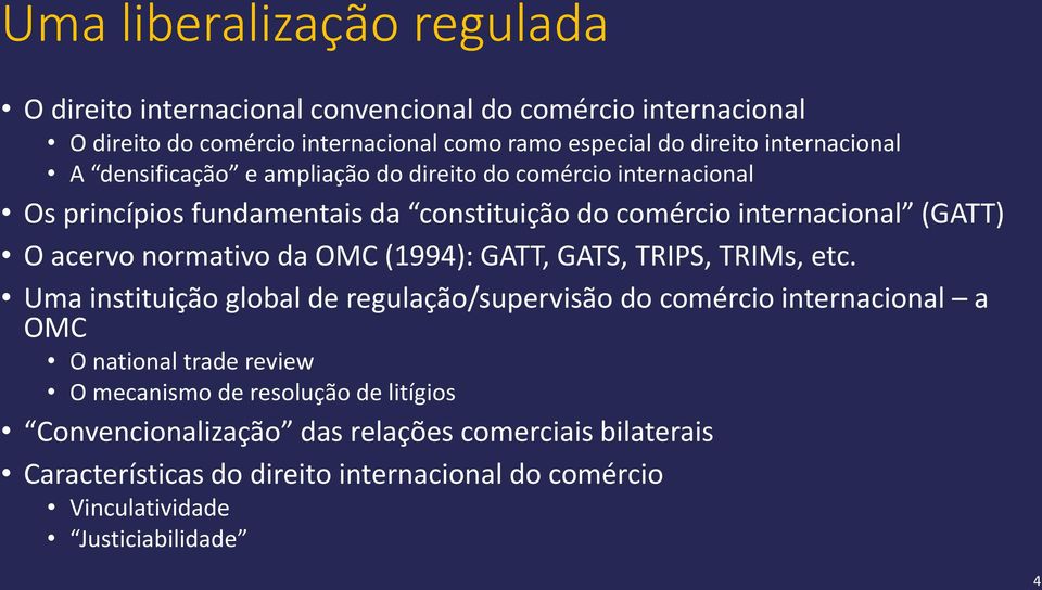 normativo da OMC (1994): GATT, GATS, TRIPS, TRIMs, etc.