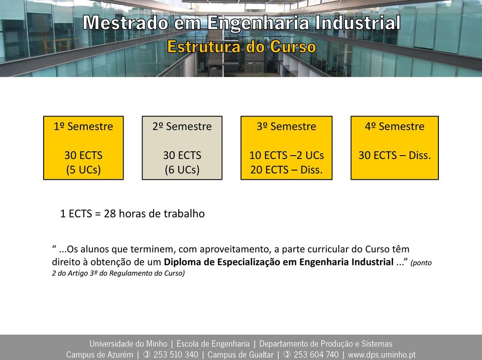 ..os alunos que terminem, com aproveitamento, a parte curricular do Curso têm direito à