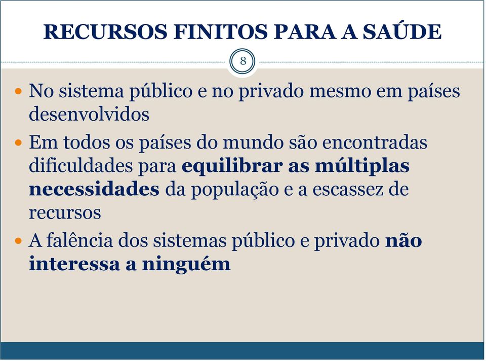 dificuldades para equilibrar as múltiplas necessidades da população e a