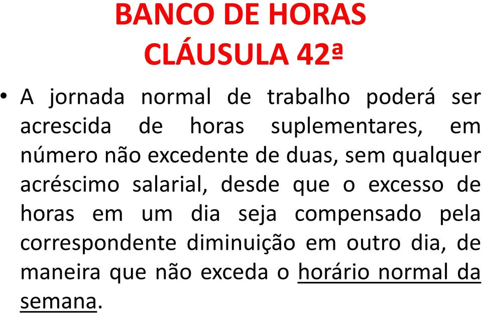 salarial, desde que o excesso de horas em um dia seja compensado pela