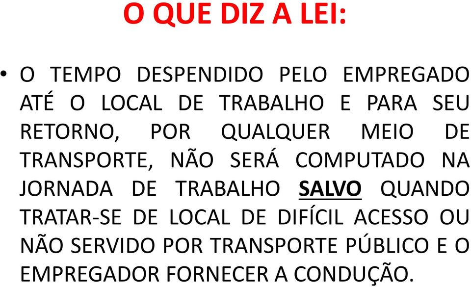 COMPUTADO NA JORNADA DE TRABALHO SALVO QUANDO TRATAR-SE DE LOCAL DE