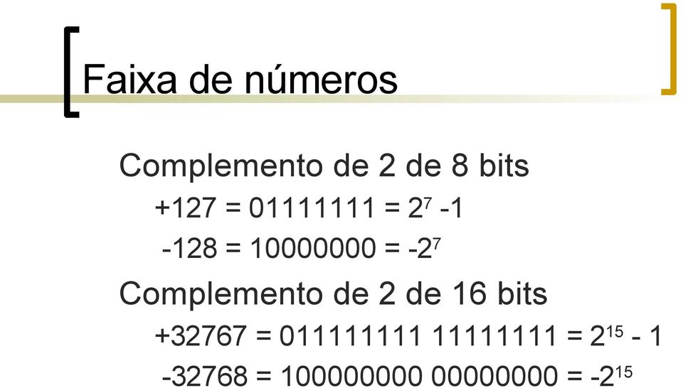 Complemento de 2 de 16 bits +32767 = 011111111