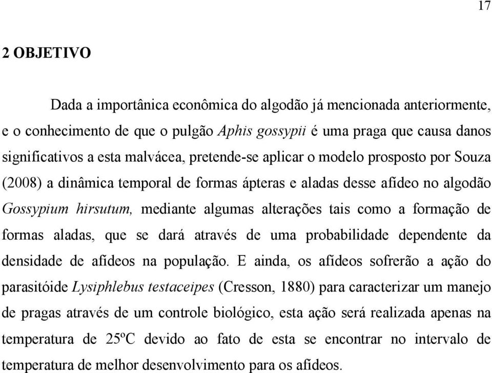 formas aladas, que se dará através de uma probabilidade dependente da densidade de afídeos na população.