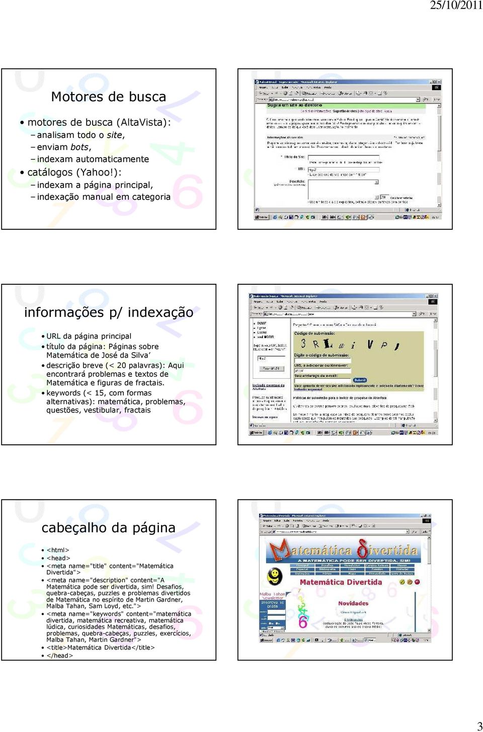 palavras): Aqui encontrará problemas e textos de Matemática e figuras de fractais.