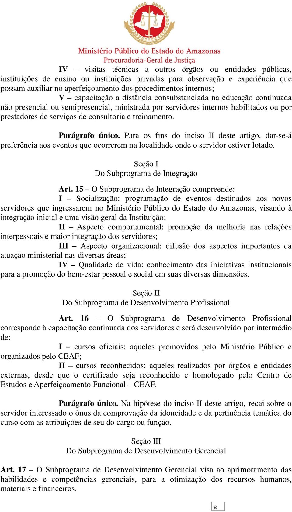 consultoria e treinamento. Parágrafo único. Para os fins do inciso II deste artigo, dar-se-á preferência aos eventos que ocorrerem na localidade onde o servidor estiver lotado.