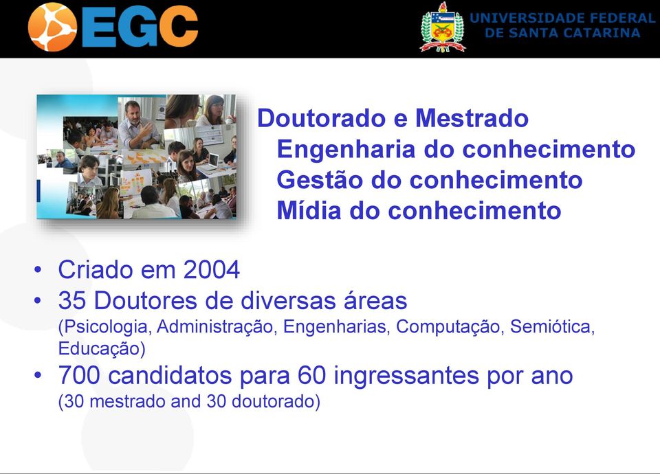 (Psicologia, Administração, Engenharias, Computação, Semiótica,