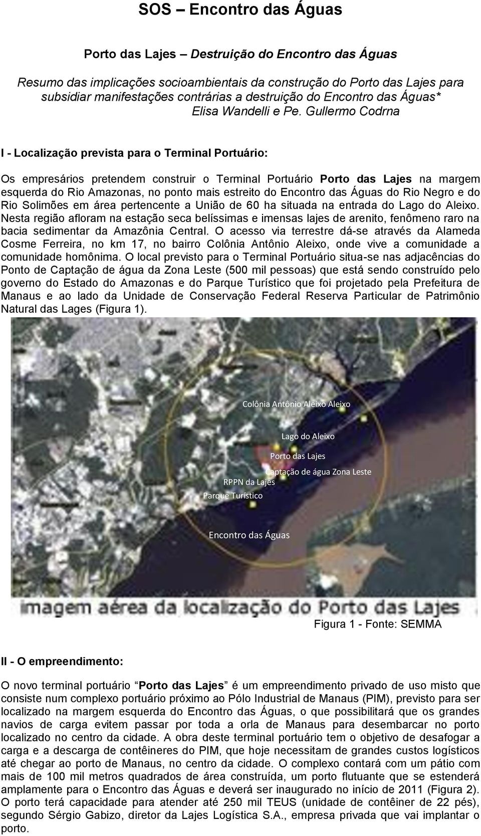 Gullermo Codrna I - Localização prevista para o Terminal Portuário: Os empresários pretendem construir o Terminal Portuário Porto das Lajes na margem esquerda do Rio Amazonas, no ponto mais estreito