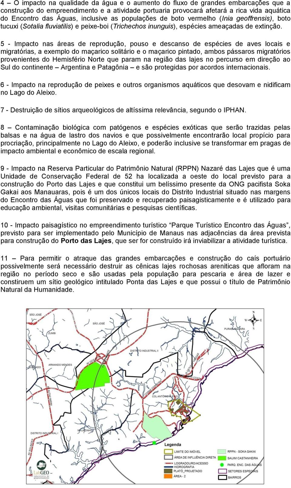 5 - Impacto nas áreas de reprodução, pouso e descanso de espécies de aves locais e migratórias, a exemplo do maçarico solitário e o maçarico pintado, ambos pássaros migratórios provenientes do