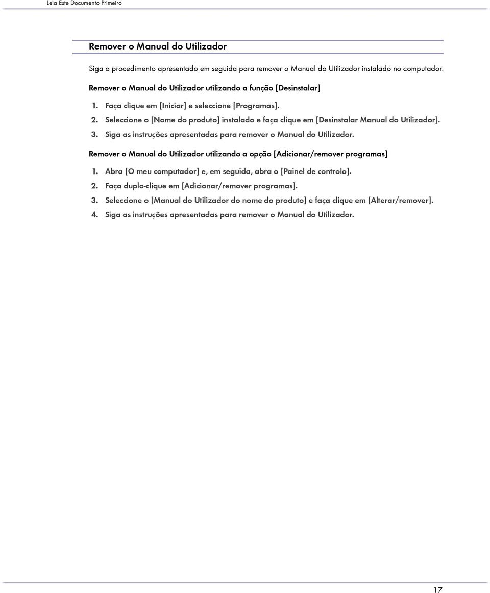 Seleccione o [Nome do produto] instalado e faça clique em [Desinstalar Manual do Utilizador]. 3. Siga as instruções apresentadas para remover o Manual do Utilizador.