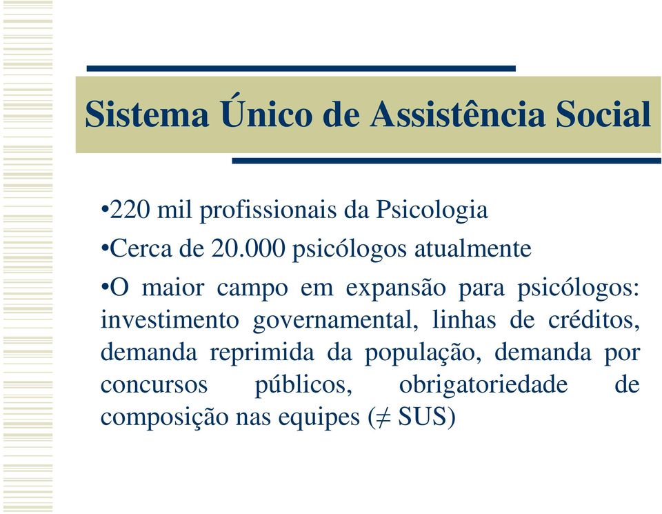 000 psicólogos atualmente O maior campo em expansão para psicólogos: