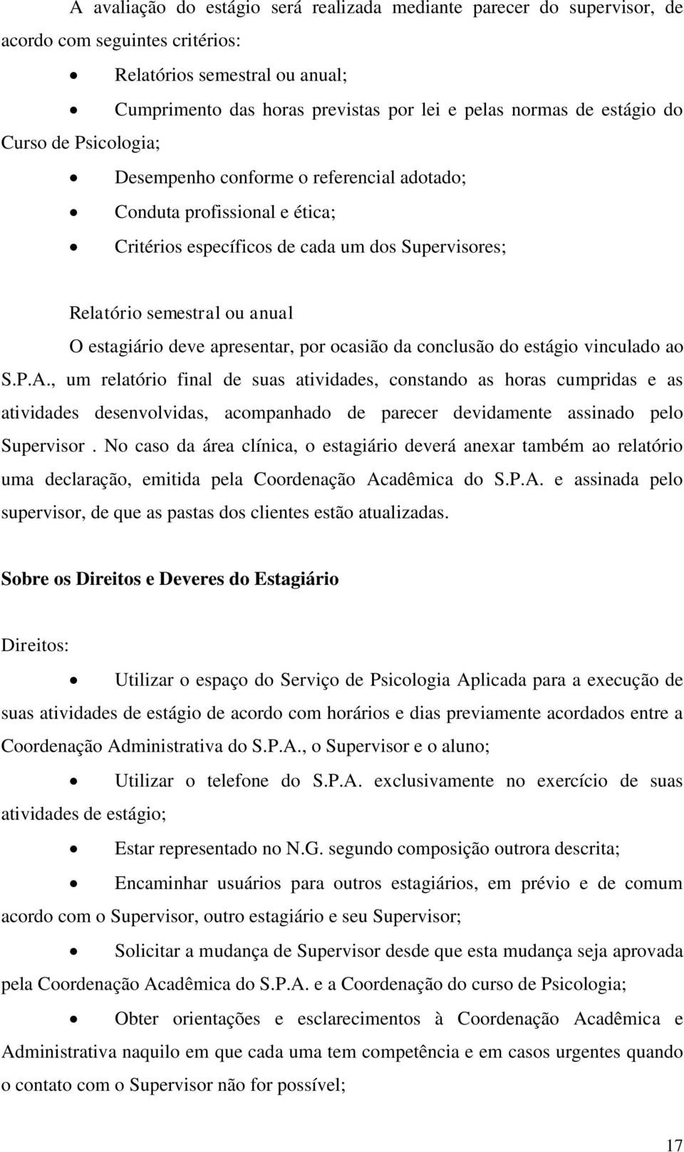 deve apresentar, por ocasião da conclusão do estágio vinculado ao S.P.A.