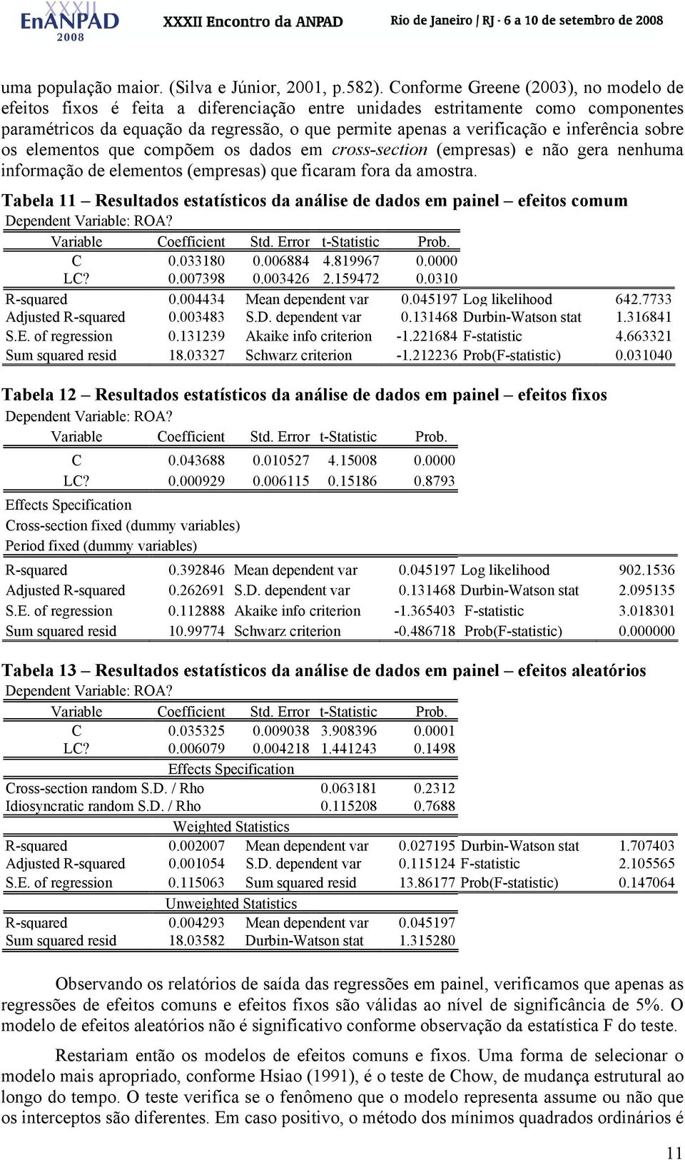 inferência sobre os elementos que compõem os dados em cross-section (empresas) e não gera nenhuma informação de elementos (empresas) que ficaram fora da amostra.