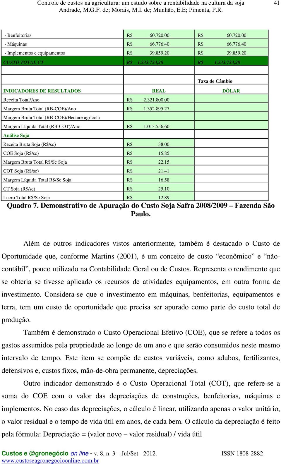 895,27 Margem Bruta Total (RB-COE)/Hectare agrícola Margem Líquida Total (RB-COT)/Ano R$ 1.013.