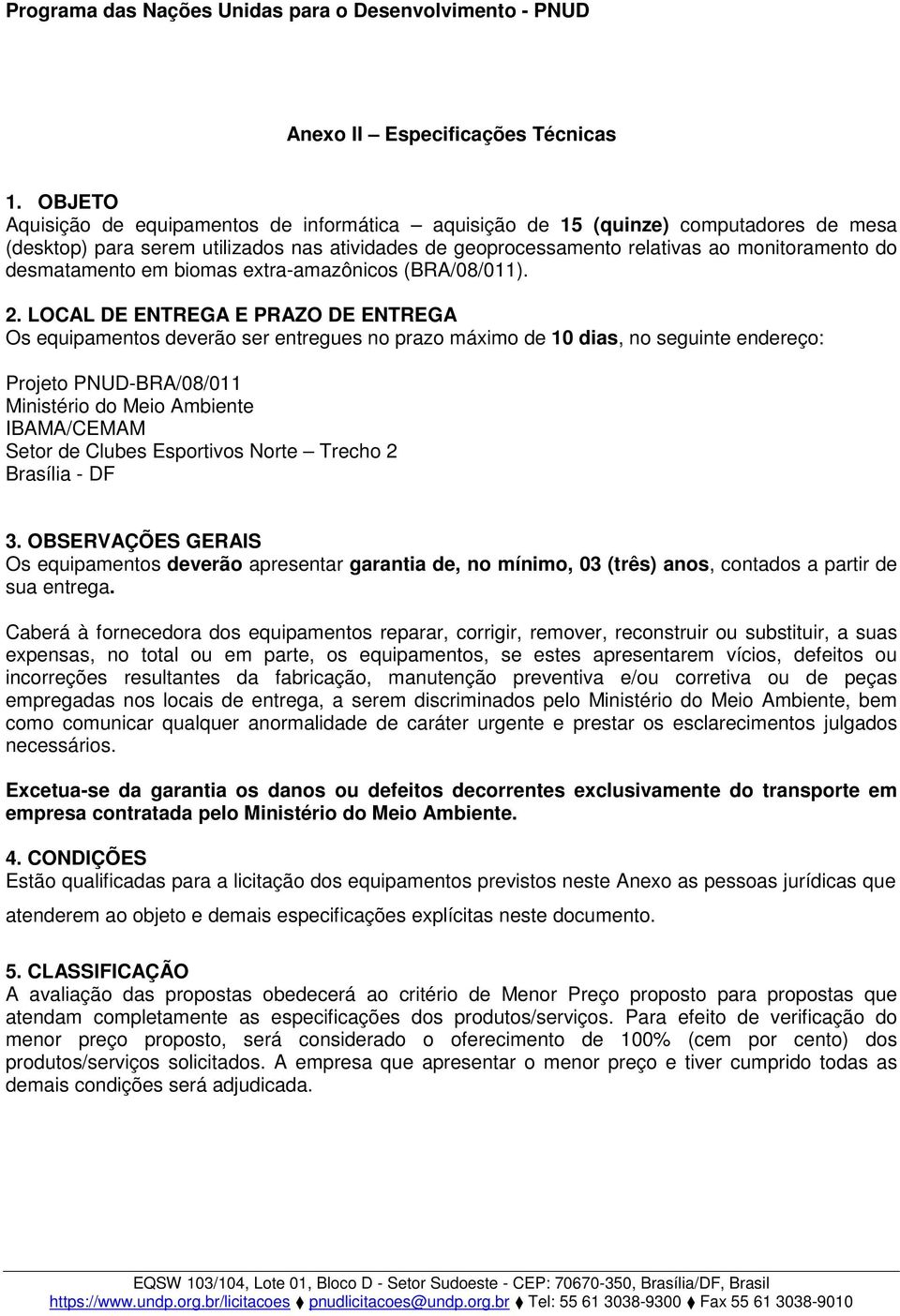 desmatamento em biomas extra-amazônicos (BRA/08/011). 2.