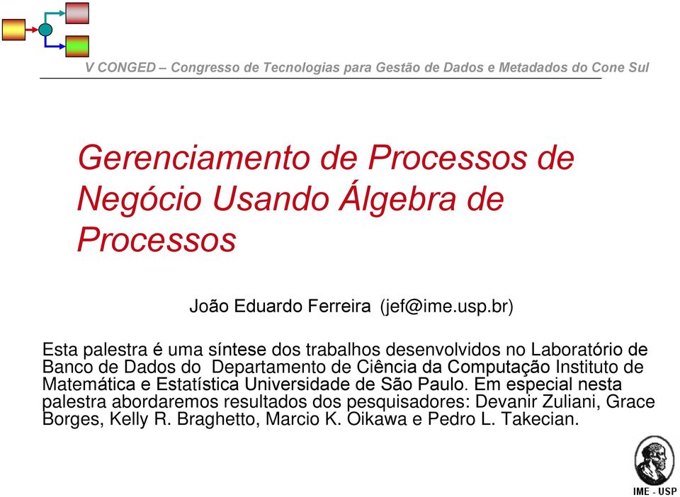 br) Esta palestra é uma síntese dos trabalhos desenvolvidos no Laboratório de Banco de Dados do Departamento de Ciência da Computação