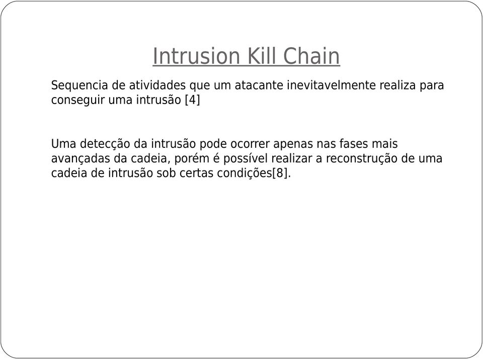 intrusão pode ocorrer apenas nas fases mais avançadas da cadeia, porém é