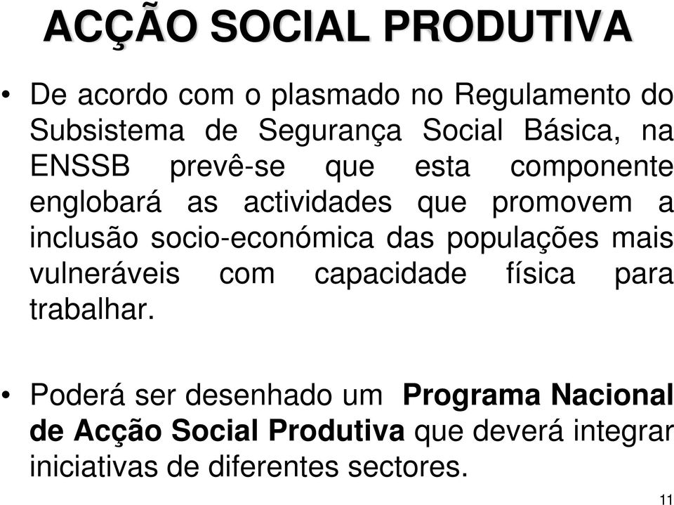 socio-económica das populações mais vulneráveis com capacidade física para trabalhar.
