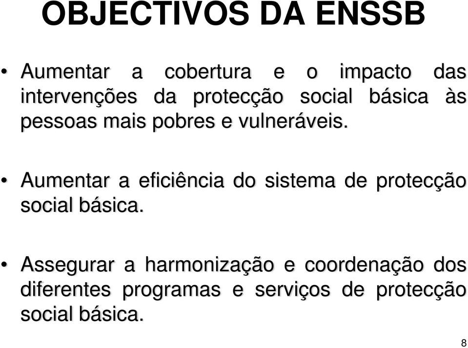 Aumentar a eficiência do sistema de protecção social básica.