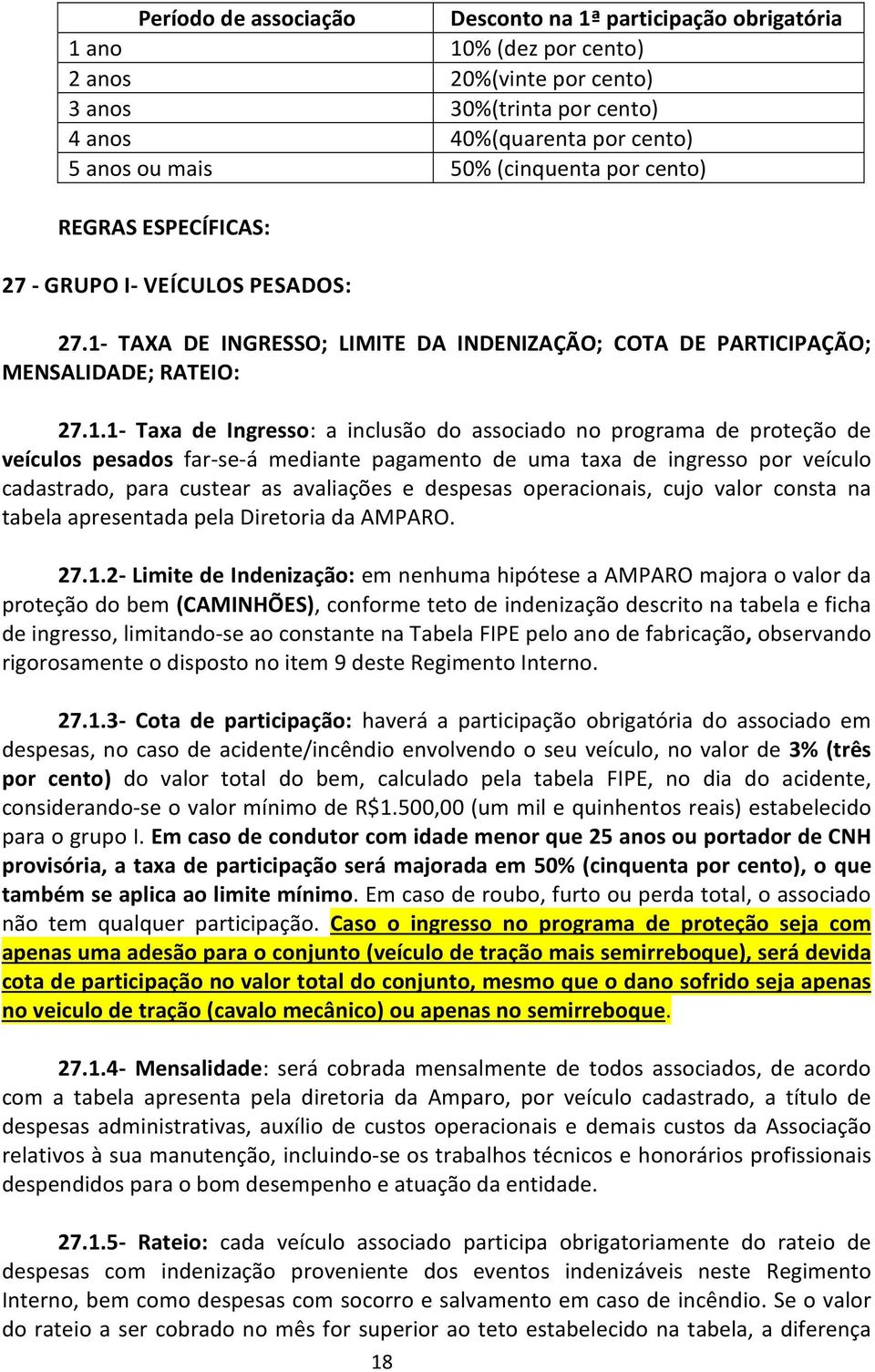 TAXA DE INGRESSO; LIMITE DA INDENIZAÇÃO; COTA DE PARTICIPAÇÃO; MENSALIDADE; RATEIO: 27.1.