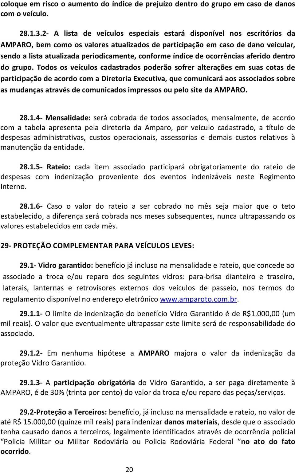 conforme índice de ocorrências aferido dentro do grupo.