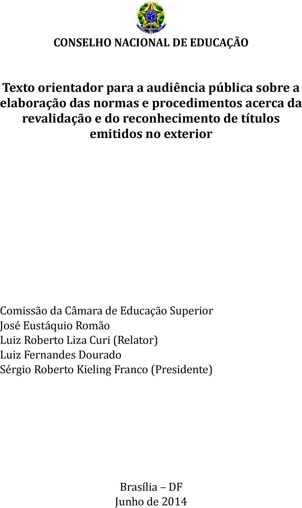 exterior Comissão da Câmara de Educação Superior José Eustáquio Romão Luiz Roberto Liza Curi