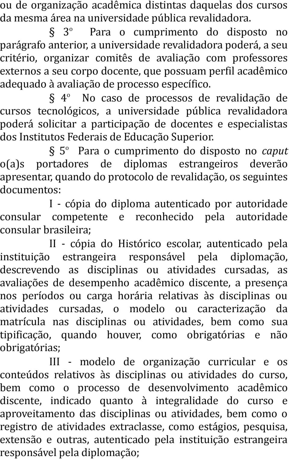 perfil acadêmico adequado à avaliação de processo específico.