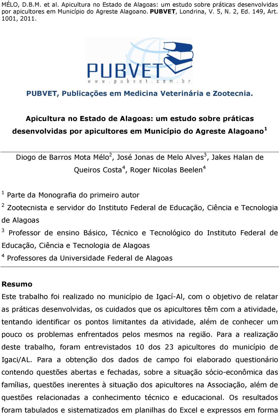 Queiros Costa 4, Roger Nicolas Beelen 4 1 Parte da Monografia do primeiro autor 2 Zootecnista e servidor do Instituto Federal de Educação, Ciência e Tecnologia de Alagoas 3 Professor de ensino