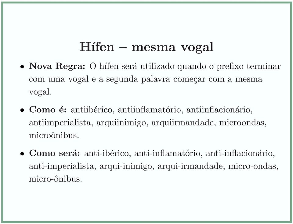 Como é: antiibérico, antiinflamatório, antiinflacionário, antiimperialista, arquiinimigo,