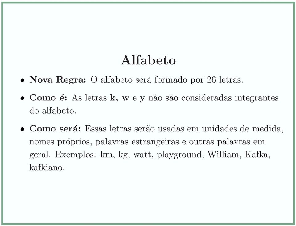 Como será: Essas letras serão usadas em unidades de medida, nomes próprios,