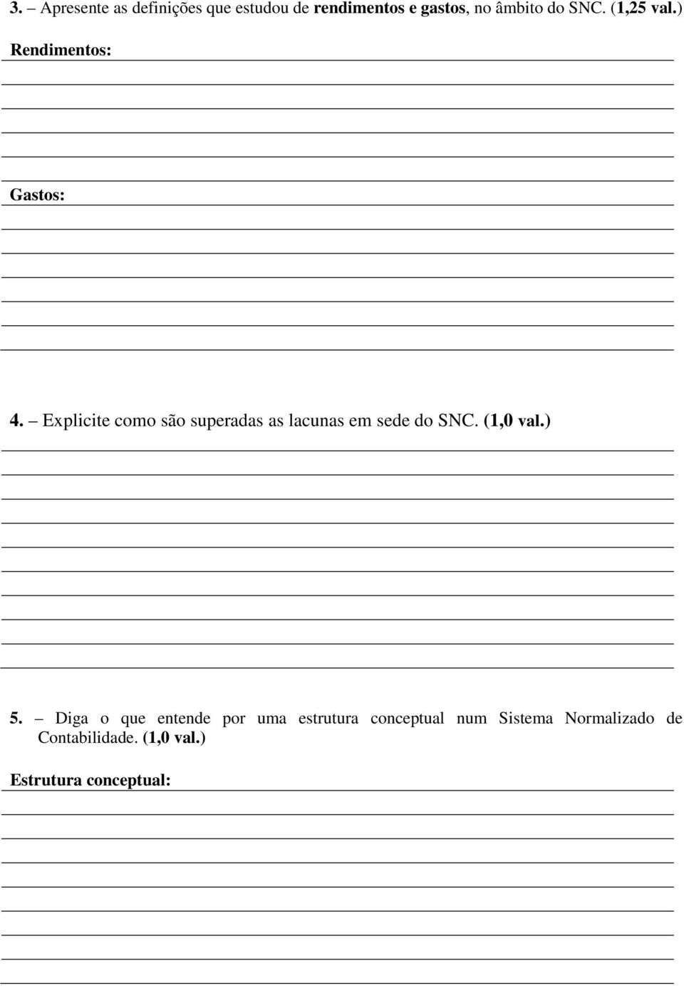 Explicite como são superadas as lacunas em sede do SNC. (1,0 val.) 5.