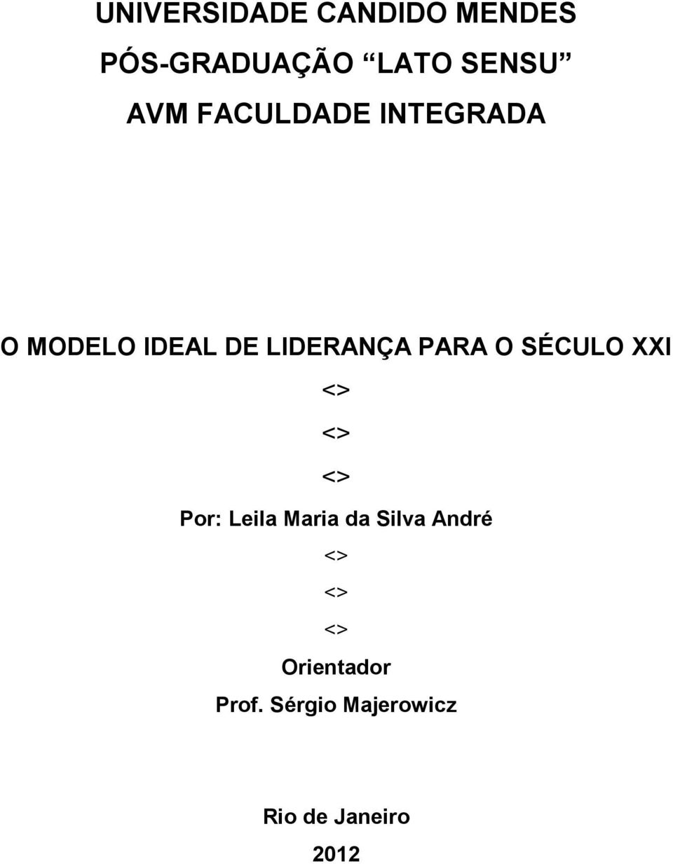 SÉCULO XXI <> <> <> Por: Leila Maria da Silva André <>