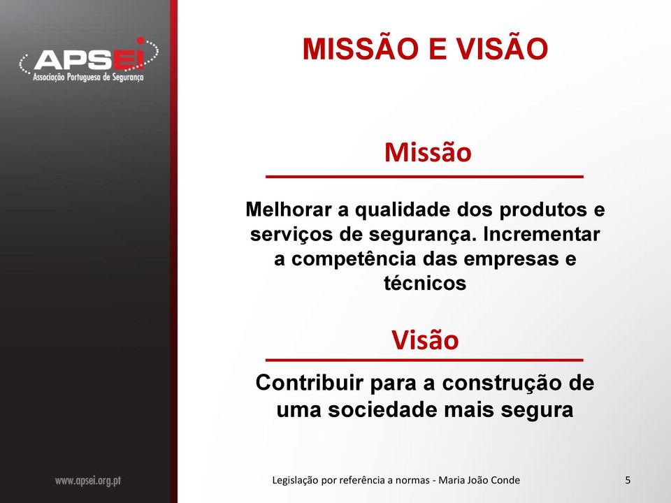 Incrementar a competência das empresas e técnicos Visão