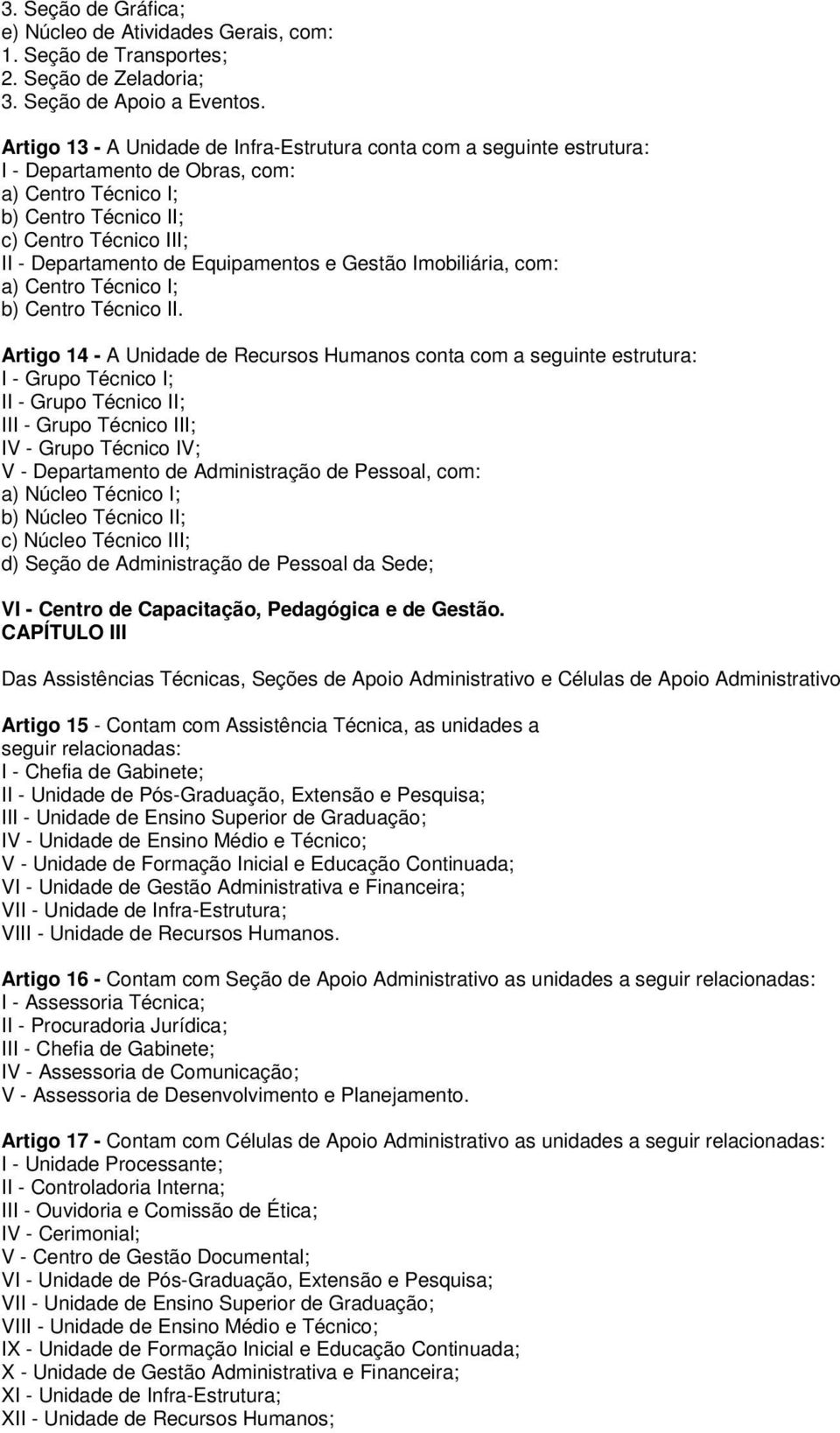 Equipamentos e Gestão Imobiliária, com: a) Centro Técnico I; b) Centro Técnico II.