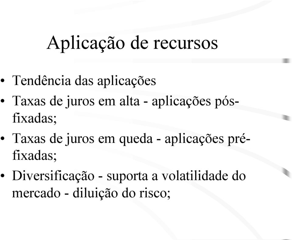 juros em queda - aplicações préfixadas;