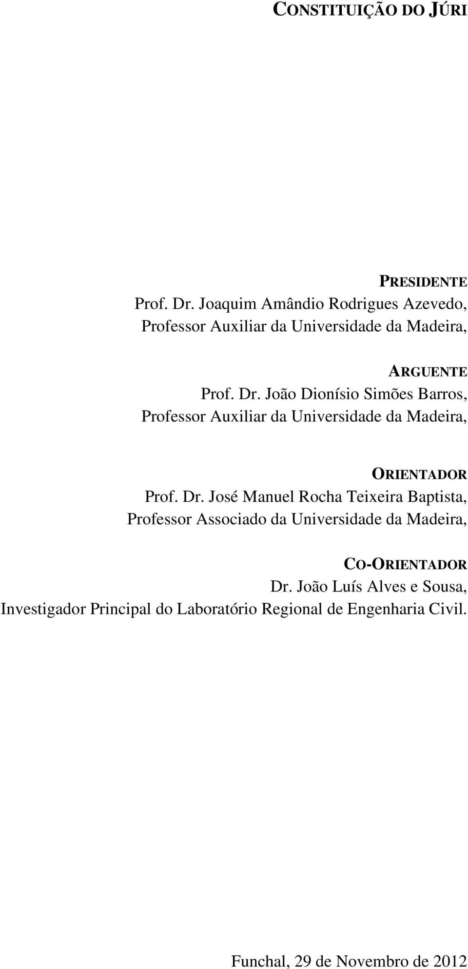 João Dionísio Simões Barros, Professor Auxiliar da Universidade da Madeira, ORIENTADOR Prof. Dr.