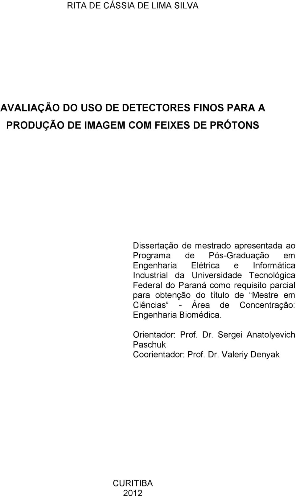 Universidade Tecnológica Federal do Paraná como requisito parcial para obtenção do título de Mestre em Ciências - Área de