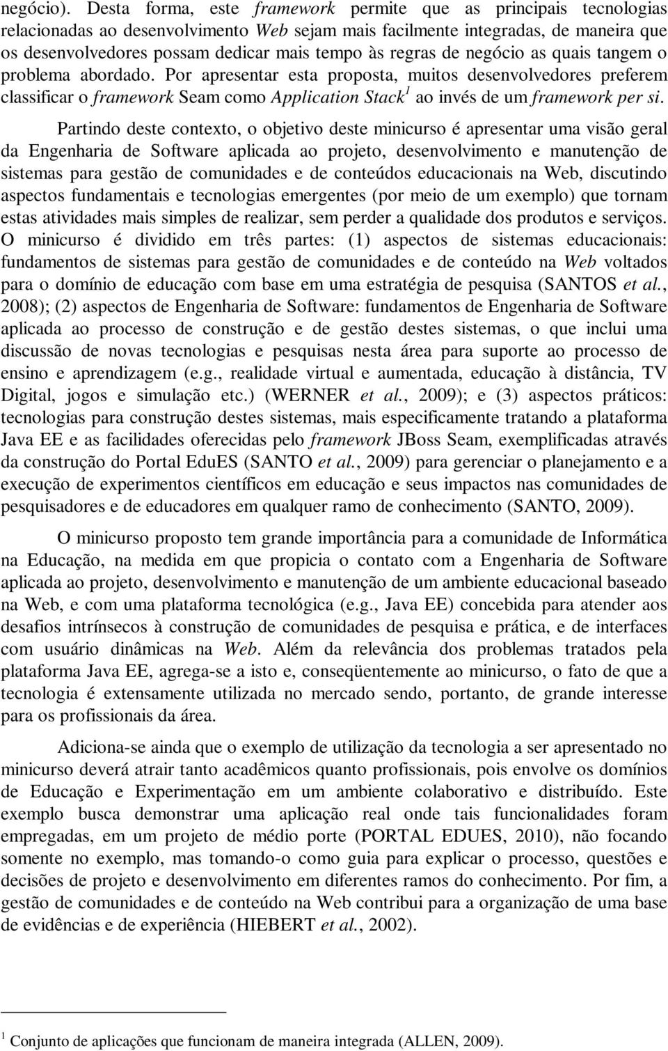 regras de negócio as quais tangem o problema abordado.