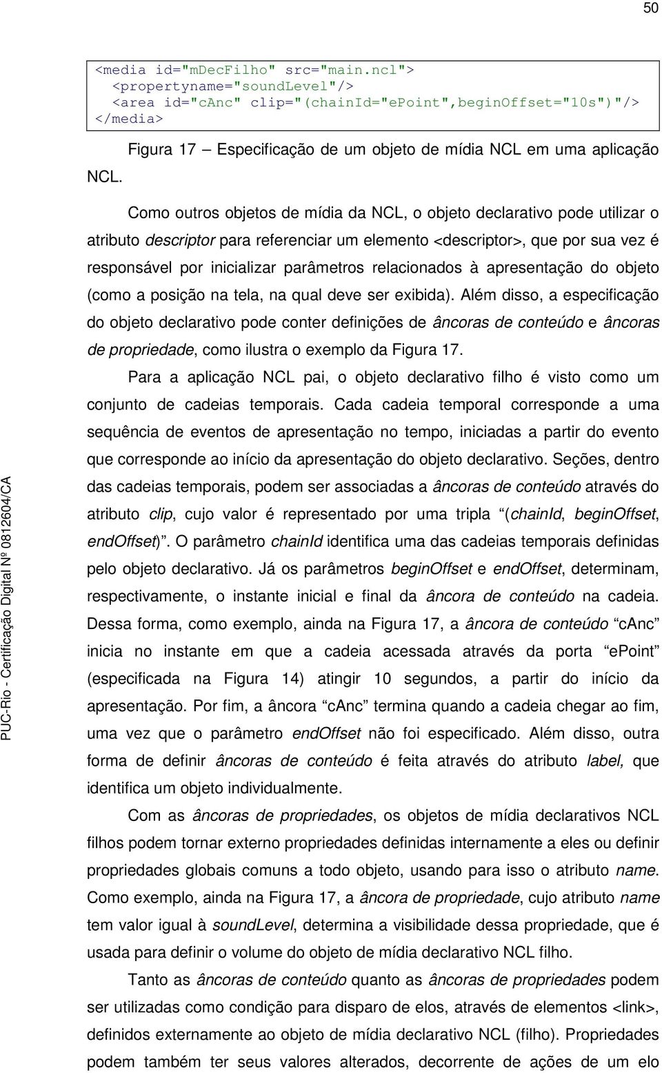 <descriptor>, que por sua vez é responsável por inicializar parâmetros relacionados à apresentação do objeto (como a posição na tela, na qual deve ser exibida).