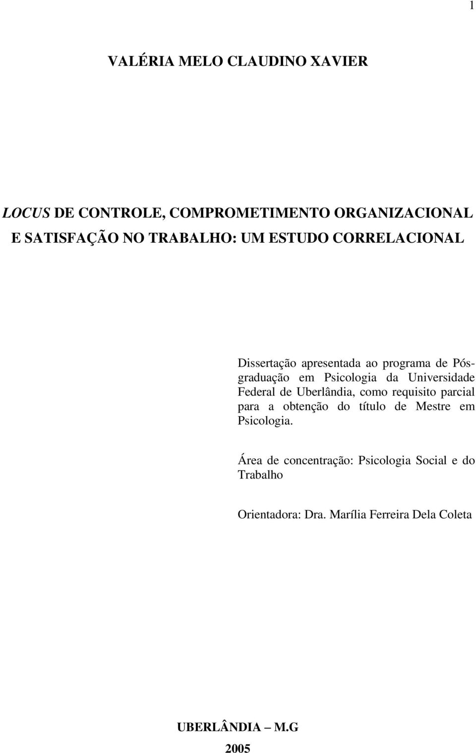 Federal de Uberlândia, como requisito parcial para a obtenção do título de Mestre em Psicologia.
