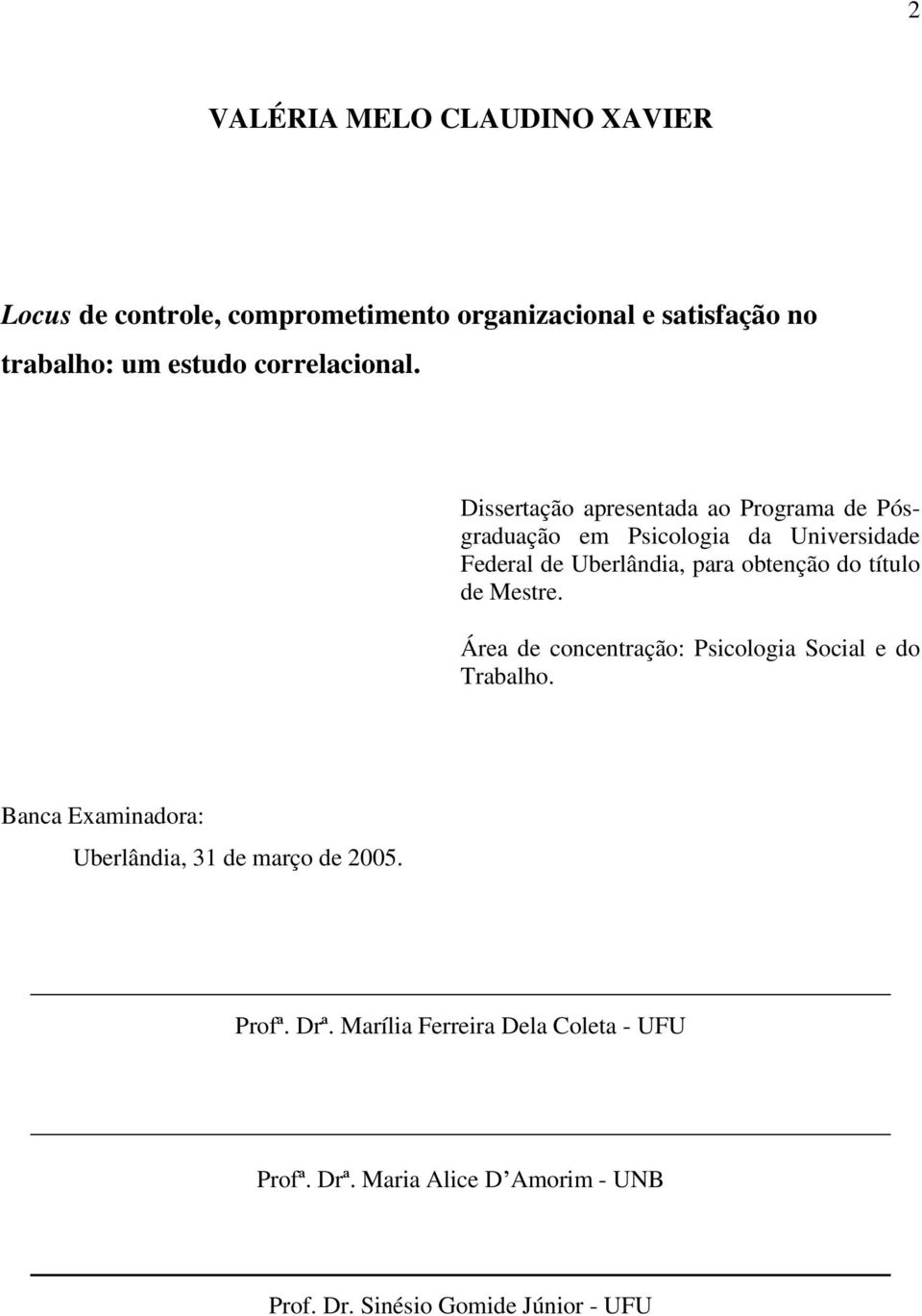 Dissertação apresentada ao Programa de Pósgraduação em Psicologia da Universidade Federal de Uberlândia, para obtenção do