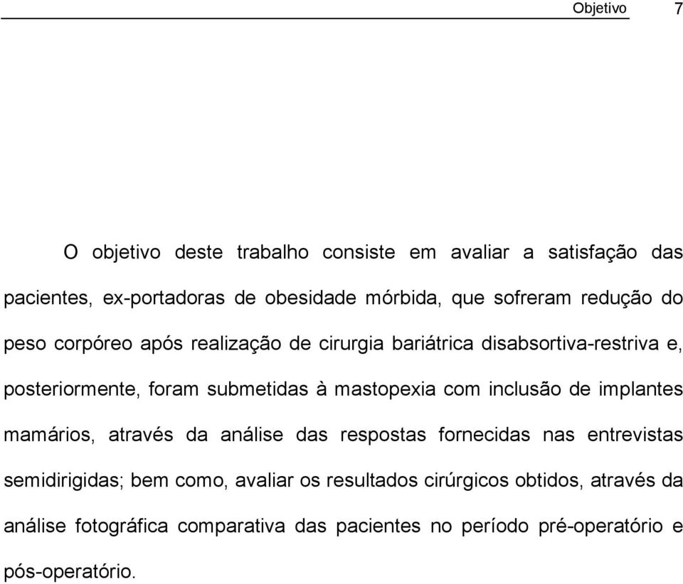 mastopexia com inclusão de implantes mamários, através da análise das respostas fornecidas nas entrevistas semidirigidas; bem como,