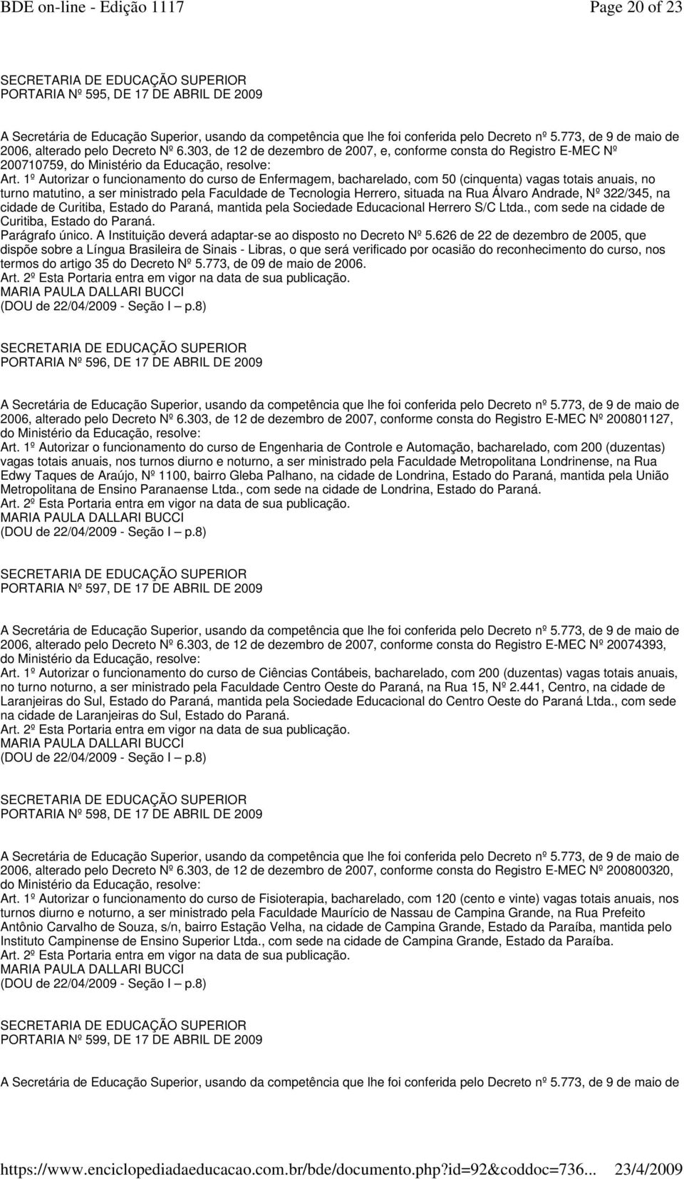 Álvaro Andrade, Nº 322/345, na cidade de Curitiba, Estado do Paraná, mantida pela Sociedade Educacional Herrero S/C Ltda., com sede na cidade de Curitiba, Estado do Paraná. Parágrafo único.