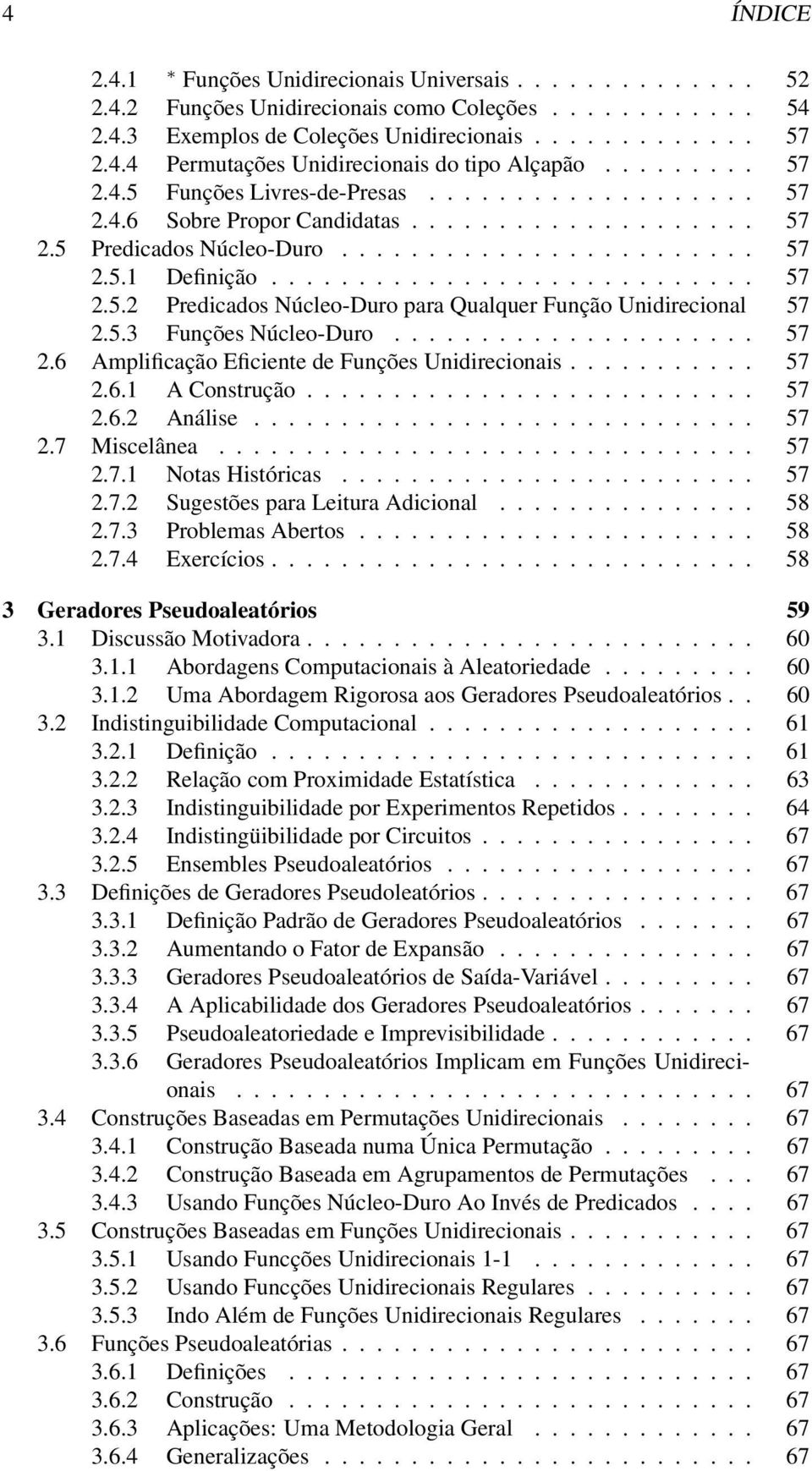 5.3 Funções Núcleo-Duro..................... 57 2.6 Amplificação Eficiente de Funções Unidirecionais........... 57 2.6.1 A Construção.......................... 57 2.6.2 Análise............................. 57 2.7 Miscelânea.