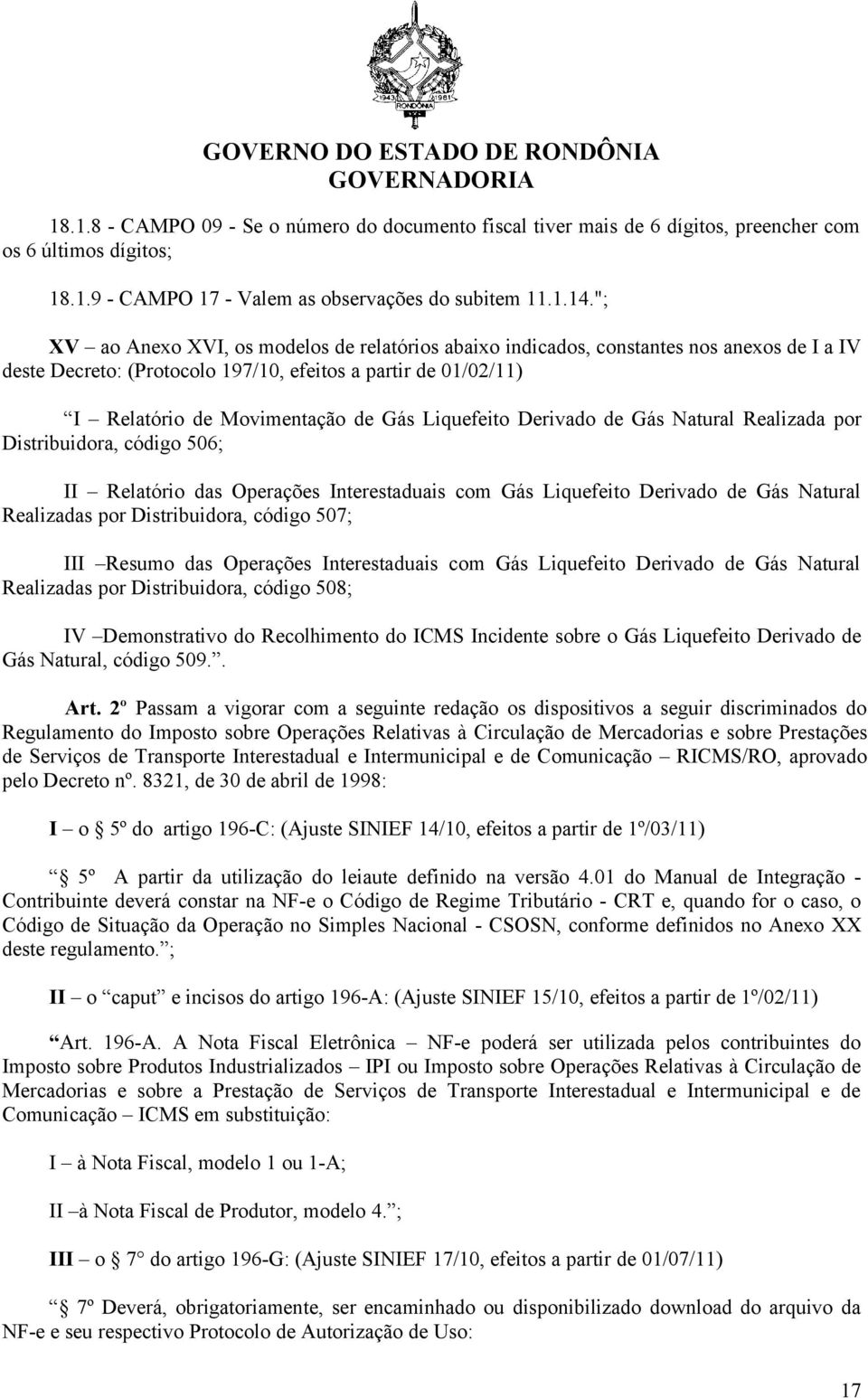 Liquefeito Derivado de Gás Natural Realizada por Distribuidora, código 506; II Relatório das Operações Interestaduais com Gás Liquefeito Derivado de Gás Natural Realizadas por Distribuidora, código