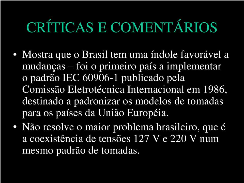 1986, destinado a padronizar os modelos de tomadas para os países da União Européia.