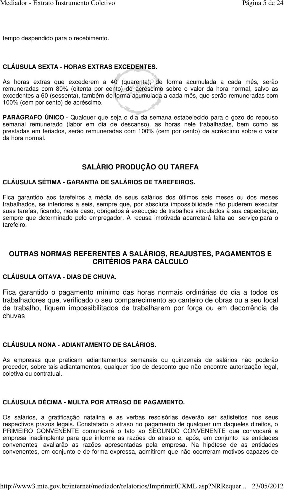 (sessenta), também de forma acumulada a cada mês, que serão remuneradas com 100% (cem por cento) de acréscimo.