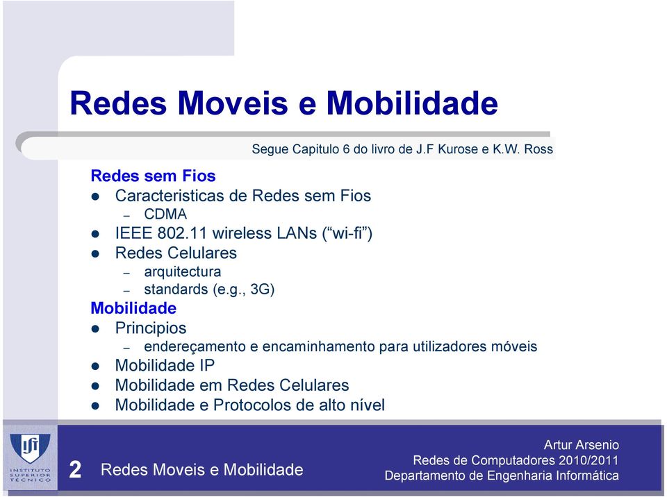 11 wireless LANs ( wi-fi ) Redes Celulres rquitectur strds (e.g.